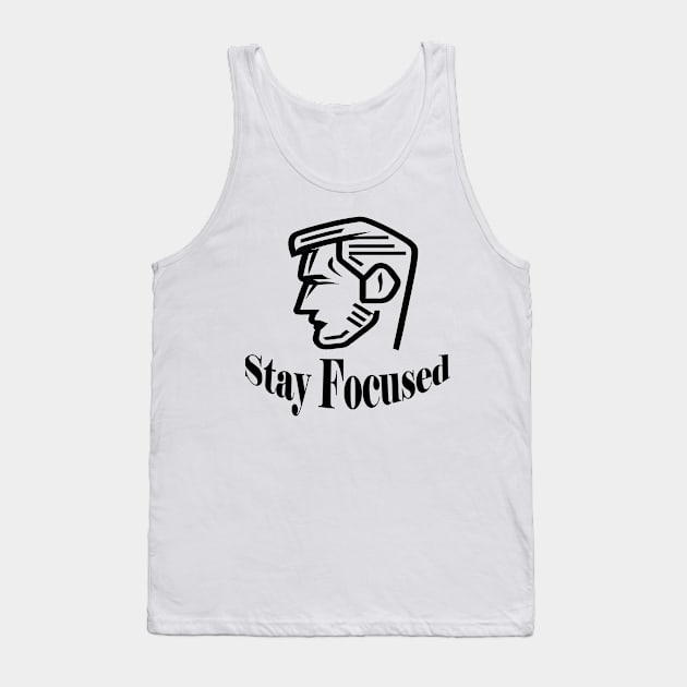 Stay Focused Tank Top by ThinkArtMx